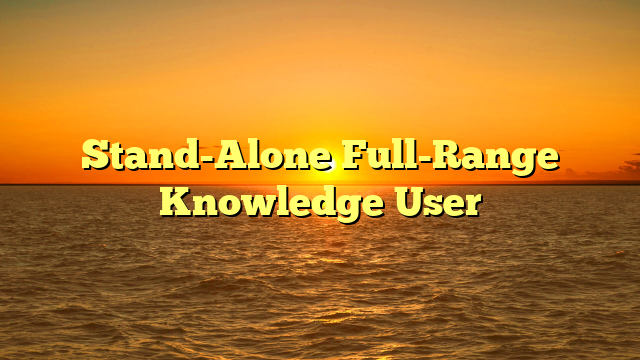 Stand-Alone Full-Range Knowledge User