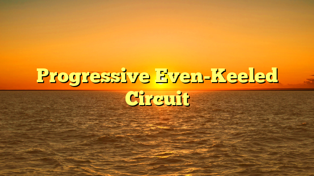 Progressive Even-Keeled Circuit