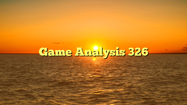 Game Analysis 326