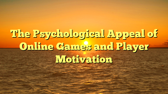 The Psychological Appeal of Online Games and Player Motivation